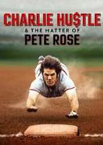 Watch Charlie Hustle & the Matter of Pete Rose 2KMovies