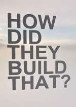 Watch How Did They Build That? 2KMovies