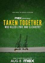 Watch Taken Together: Who Killed Lyric and Elizabeth? 2KMovies