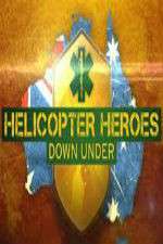 Watch Helicopter Heroes: Down Under 2KMovies