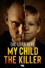 Watch Evil Lives Here: My Child the Killer 2KMovies