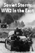 Watch Soviet Storm: WW2 in the East 2KMovies